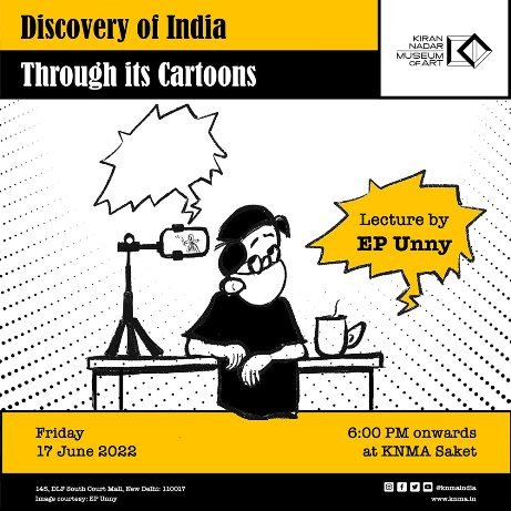 Discovery of India through its Cartoons At The Kiran Nadar Museum of Art A Lecture by EP Unny